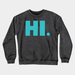 Hi Crewneck Sweatshirt